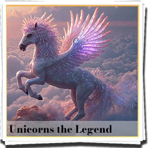Unicorns the Myth the Legend